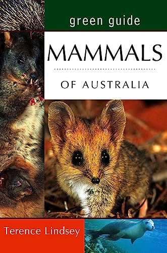 Green Guide Mammals of Australia: Behavioural insights, action photography