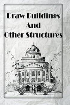 Paperback Draw Buildings And Other Structures: learn to draw buildings (Step-By-Step Guide for Beginners) Book