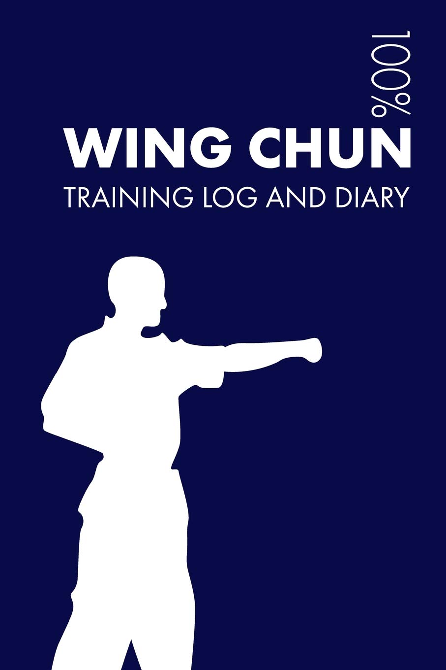 Wing Chun Training Log and Diary: Training Journal for Wing Chun - Notebook Paperback – Notebook, 3 November 2018