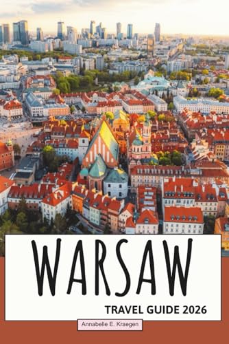 Warsaw Travel Guide 2026: Explore Poland’s Dynamic Capital with Iconic Sights, Local Cuisine, Cultural Life, Hidden Corners, and Outdoor Escapes