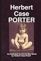 Herbert Case Porter 0578011425 Book Cover