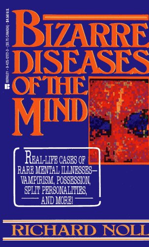 Bizarre Diseases of the Mind Noll, Richard