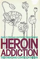 Heroin Addiction: Treatment and Control in Britain 0422778907 Book Cover