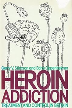 Hardcover Heroin Addiction: Treatment and Control in Britain Book