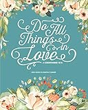 Do All Things in Love, 1 Corinthians 16:14, 2020 Weekly and Monthly Planner: Inspirational Christian Calendar Agenda and Organizer for Women | Floral Watercolor