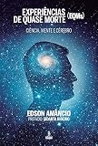 Experiências de quase morte (EQMs): Ciência, mente e cérebro (Portuguese Edition)