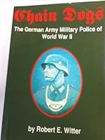 Chain Dogs: The German Army Military Police of World War II 0929521862 Book Cover