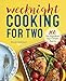 Weeknight Cooking for Two: 100 Five-ingredient Super Simple Suppers