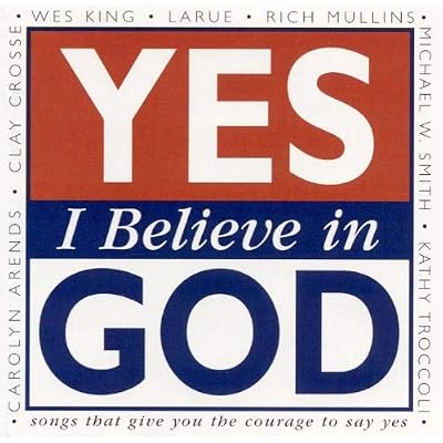 Yes I Believe In God