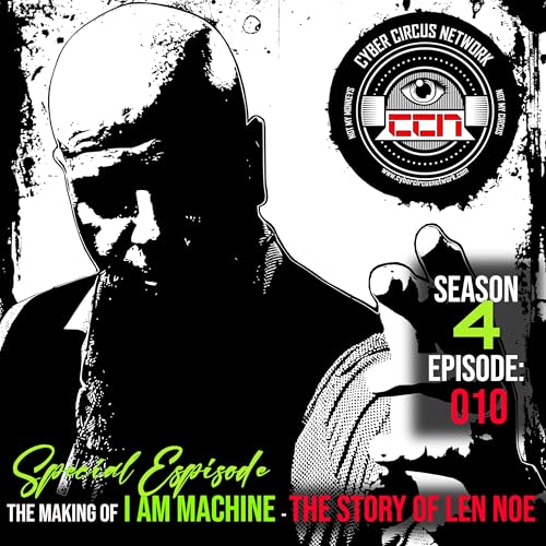 S4 - Episode 010 – The Making of I AM MACHINE – w/Chris Glanden & Len Noe cover art