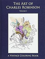 The Art of Charles Robinson Vintage Coloring Book, Volume 1 1941766048 Book Cover
