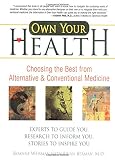 Own Your Health: Choosing the Best from Alternative and Conventional Medicine
