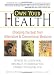 Own Your Health: Choosing the Best from Alternative and Conventional Medicine