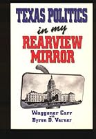 Texas Politics in My Rearview Mirror 1556223145 Book Cover