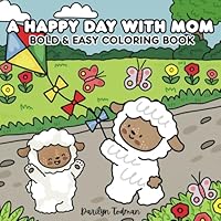A DAY WITH MOM: BOLD & EASY MOTHER'S DAY COLORING BOOK (Places, Scenes and Spaces Bold & Easy Coloring Book Series) B0F5BZ7YRS Book Cover