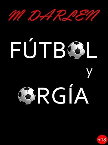 Fútbol y orgía (Spanish Edition)