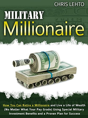 Military Millionaire: How You Can Retire a Millionaire and Live