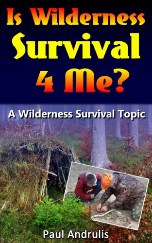Is Wilderness Survival 4 Me? (A Wilderness Survival Topic Book 1)