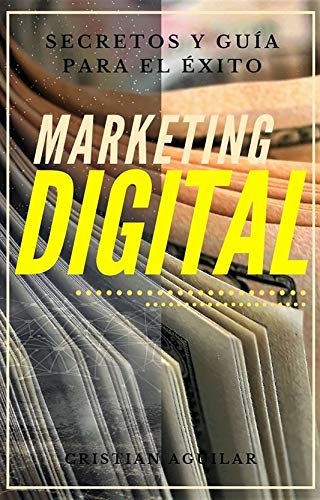 MARKETING DIGITAL: Secretos y guía para el éxito