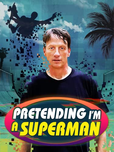 Pretending I'm a Superman: The Tony Hawk Video Game Story