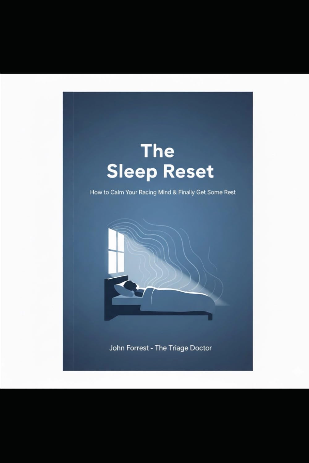 The Sleep Reset: How to Calm a Racing Mind & Finally Get Some Rest (The Triage Doctor Mind Series)