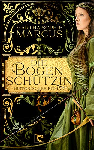 Die Bogenschutzin Roman Ebook Marcus Martha Sophie Amazon De Kindle Shop