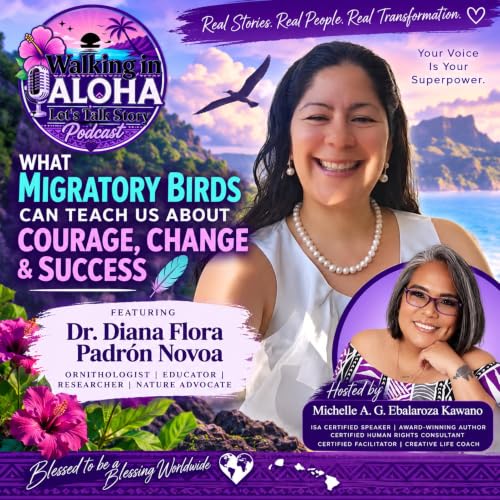 What Migratory Birds Can Teach Us About Courage, Change & Success with Dr. Diana Flora Padron Novoa