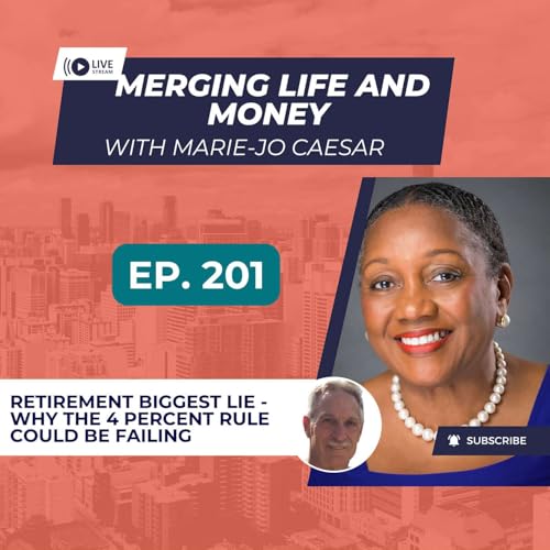 Ep. 201 - RETIREMENT BIGGEST LIE - WHY THE 4 percent RULE COULD BE FAILING YOU!