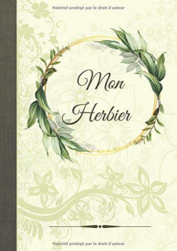 Télécharger Mon Herbier: Cahier à compléter feuilles et fleurs séchées - 110 pages format A4 Livre eBook France