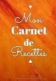  Mon Carnet de Recettes: Livre de 100 Recettes à Compléter 18x25,40cm (7x10\")  Journal de Notes à Remplir  À offrir aux Amoureux de Cuisine Sucrées ...  Hommes et Femmes Gourmands Épicuriens