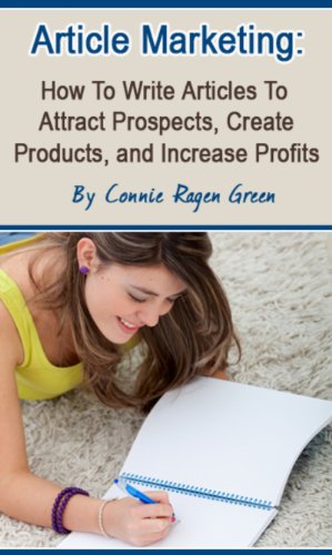 Article Marketing: How to Attract New Prospects, Create Products, and Increase Your Income