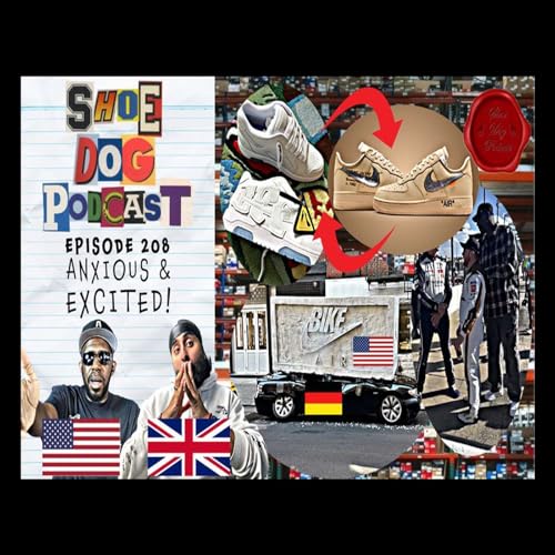 SHOE DOG PODCAST - EPISODE 208 - ANXIOUS & EXCITED!
