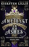 Amethyst in Ashes: A Clean YA Epic Fantasy (The Sezna Seer Series Book 1) (English Edition)