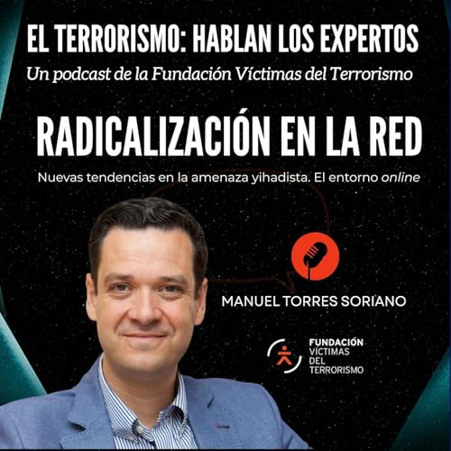 Yihadismo, radicalizaci&oacute;n en el entorno online, con Manuel Torres Soriano
