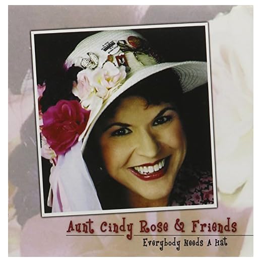 Everybody Needs a Hat by Aunt Cindy Rose & Friends (2004-07-24)