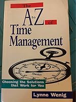 A to Z of Time Management: Choosing the Solutions That Work for You 1863735062 Book Cover