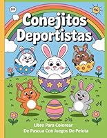 Conejitos Deportistas – Libro para Colorear de Pascua con Juegos de Pelota: Diseños sencillos y bonitos, atrevidos y únicos (Spanish Edition) B0F5Q9793J Book Cover