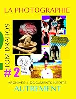 LA PHOTOGRAPHIE AUTREMENT N° 2 : ARCHIVES # DOCUMENTS INEDITS (French Edition) 2959815858 Book Cover