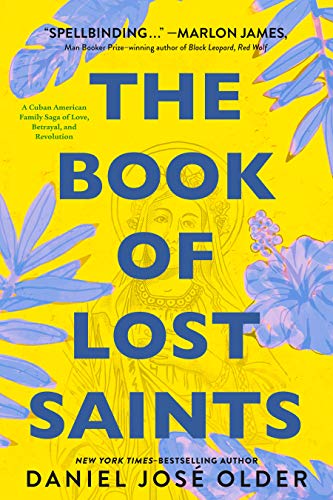 The Book of Lost Saints: A Cuban American Family Saga of Love, Betrayal, and Revolution - Older, Daniel José