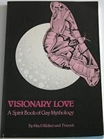 Visionary love: A spirit book of gay mythology and trans-mutational faerie 0960445005 Book Cover