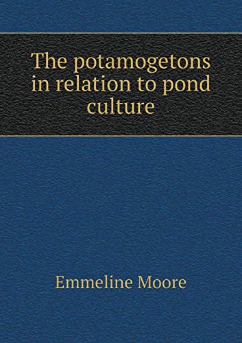 The potamogetons in relation to pond culture 5519322309 Book Cover
