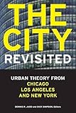  The City, Revisited: Urban Theory from Chicago, Los Angeles, and New York (English Edition)