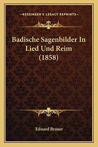Badische Sagenbilder In Lied Und Reim (1858) (German Edition)