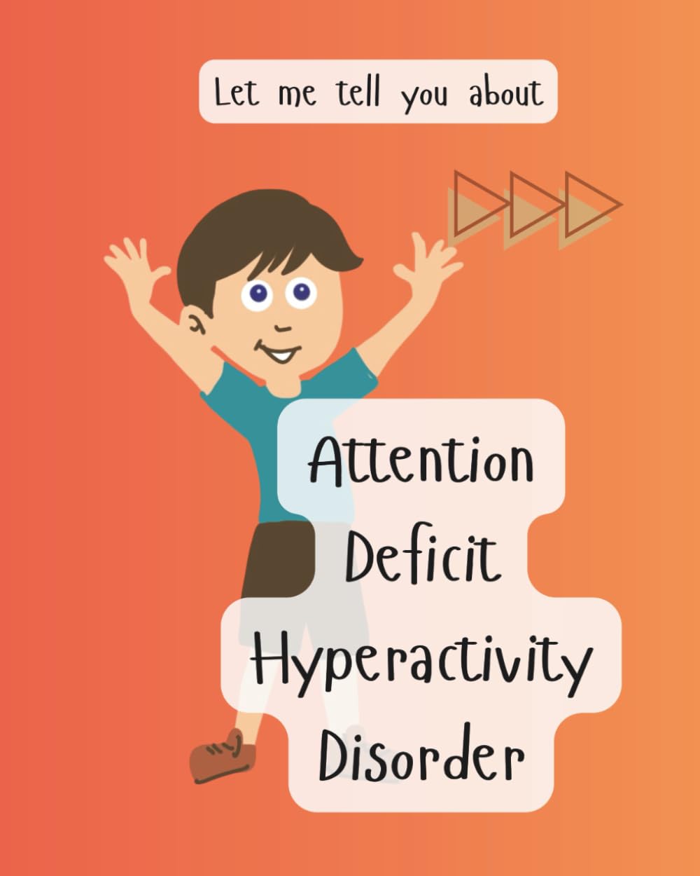 Let me Tell you about ADHD (Let me tell you about challenges in life)