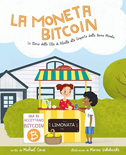 La Moneta Bitcoin: La Storia della Città di Bitville alla Scoperta della Buona Monet