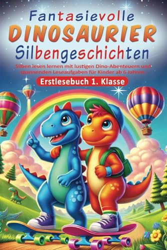 Erstlesebuch 1. Klasse - Fantasievolle Dinosaurier-Silbengeschichten:...