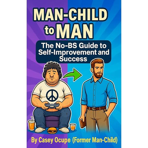 Man-Child to Man: The No-BS Guide to Self-Improvement and Success Audiolibro Por Casey Ocupe arte de portada