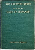 "The Scottish Queen": The Story of Mary of Scotland B000862H5C Book Cover