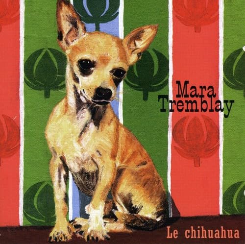 Le Chihuahua [Audio CD] Mara Tremblay