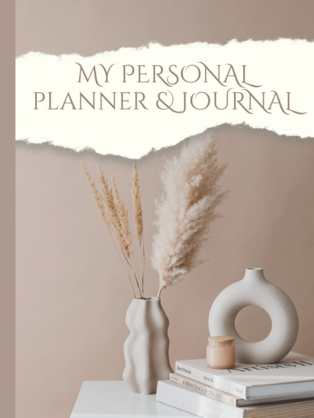 My Personal Planner & Journal: Personal Day Planner and Journal | 200 Pages Size 8.25"x 11" | Beautiful and elegant beige cover with beautiful, ... for planning and organizing your personal day